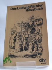 Das Ludwig-Richter-Hausbuch : e. Ausw. seiner Holzschnitte / Einl. von Wolf Stubbe