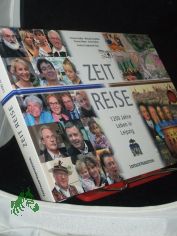 Zeit-Reise - 1200 Jahre Leben in Leipzig / Thomas Seidler ... Andreas Stephainski (Hg.). Leipziger Volkszeitung. [Fotos Armin Khne ...]