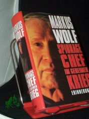 Spionagechef im geheimen Krieg : Erinnerungen / Markus Wolf