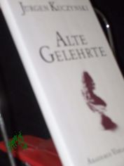 Alte Gelehrte / Jrgen Kuczynski