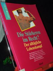 Die Strkeren im Recht? : Der alltgliche Lebenskampf / [hrsg. vom Institut fr Tiefenpsychologie und Philosophie durch Norbert Copray. Thea Bauriedl ...]