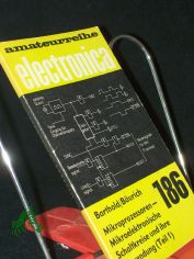 Mikroprozessoren, Mikroelektronische Schaltkreise und ihre Anwendung Teil 1, Grundlagen der Mikrorechentechnik / Hans Barthold ; Heinz Burich
