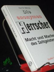Die anonymen Herrscher : Macht und Macher des Zeitgeistes / Karl W. Bhring