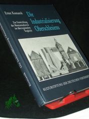 Die Industrialisierung Oberschlesiens : zur Entwicklung der Montanindustrie im berregionalen Vergleich / Ernst Komarek
