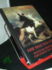 Wir sind das Volk! : Deutsche Erhebungen fr Einheit und Freiheit / Gernot Gyseke.