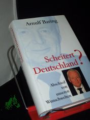 Scheitert Deutschland? : Abschied von unseren Wunschwelten / Arnulf Baring. In Zusammenarbeit mit Dominik Geppert