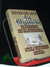 Das Sklavenschiff : d. Geschichte d. Sklavenhandels ; Afrika, Westindien, Amerika / Heinrich Loth. [Zeichn: Armin Wohlgemuth]