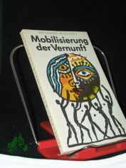 Mobilisierung der Vernunft : Tatsachen und berlegungen zur Friedenserziehung / Wolfgang Reischock