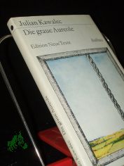 Die graue Aureole / Julian Kawalec. [Aus d. Poln. bers. von Christa u. Johannes Jankowiak. Mit e. Nachbemerkung von Kristiane Lichtenfeld]
