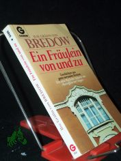 Ein Frulein von und zu : Geschichten aus ganz normalen Kreisen / Ilse Grfin von Bredow