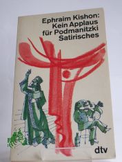 Kein Applaus fr Podmanitzki : Satirisches / Ephraim Kishon. Dt. von Friedrich Torberg. Illustrationen von Rudolf Angerer
