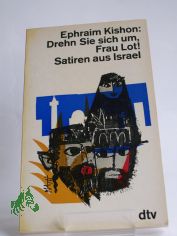 Drehn sie sich um, Frau Lot! : Satiren aus Israel / Ephraim Kishon. Ins Dt. bertr. von Friedrich Torberg