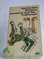 Wanderer, kommst du nach Spa ... : Erzhlungen / Heinrich Bll