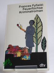Feuerfchse : Kriminalroman / Frances Fyfield. Dt. von Anette Grube