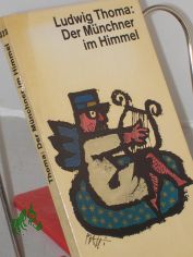 Der Mnchner im Himmel : Satiren u. Humoresken / Ludwig Thoma