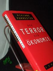 Der Terror der konomie / Viviane Forrester. Aus dem Franz. von Tobias Scheffel