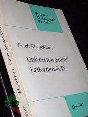Die Universitt Erfurt und ihre Theologische Fakultt von 1633 [sechzehnhundertdreiunddreissig] bis zum Untergang 1816 [achtzehnhundertsechzehn] / von Erich Kleineidam