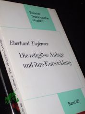 Die religise Anlage und ihre Entwicklung : der religionsphilosophische Ansatz Johann Sebastian Dreys (1777 - 1853) / von Eberhard Tiefensee