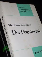 Der Priesterrat : ekklesiolog. Prinzipien u. kanonist. Verwirklichung ; (e. rechtstheol. Studie) / von Stephan Kotzula