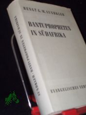 Bantupropheten in Sdafrika / Bengt G. M. Sundkler. [Aus d. Engl. Dt. von Hans Joachim Ruprecht]