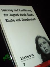 Fhrung und Verfhrung der Jugend durch Staat, Kirche und Gesellschaft / [Hrsg.: Walter Bckmann]