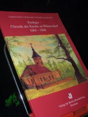 Prediger-Chronik der Kirche zu Wilmersdorf 1665-1846 / Christoph Gerhard Wilhelm Ritter. Aus dem Ms. bertr. und mit Anm. vers. von Leonhard Deppe
