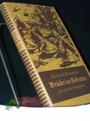 Brder im Schatten : Das Bild einer Missionsreise durch Sdafrika gesehen, bedacht u. aufgezeichn / Gerhard Brennecke