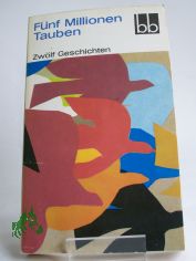 Fnf Millionen Tauben : 12 Geschichten / Willi Bredel u. a.