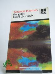 Es gibt kein Zurck / Anatoli Kalinin. Aus d. Russ. bers. von Lieselotte Reman