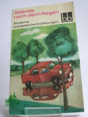 Abends nach dem Regen : Moderne sowjet. Erzhlgn / Margit Bruer. Aus d. Russ. bers. v. Wolfgang Kppe u. a.