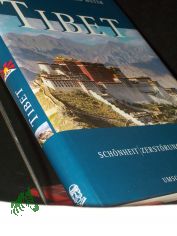 Tibet : Schnheit - Zerstrung - Zukunft / Franz Alt ; Klemens Ludwig ; Helfried Weyer