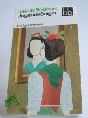 Jugendknigin : Dorfgeschichten / Jakob Bosshart. Ausgew. von Wulf Kirsten