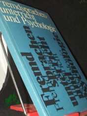 Fremdsprachen-Unterricht und Psychologie : ausgew. Beitr. sowjet. Autoren / [Hrsg. d. Sammelbandes: Bertolt Brandt ... bers. ins Dt.: Peter G. Klemm]