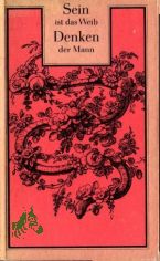 Sein ist das Weib, Denken der Mann : Ansichten u. usserungen fr u. wider d. gelehrten Frauen / ges. von Renate Feyl. [Grafikmontagen von Matthias Gubig]