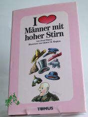 Ich liebe M�nner mit hoher Stirn / von Josef Ebner