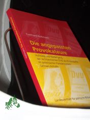 Die angepassten Provokateure : Aufstieg und Niedergang der rechtsextremen DVU als Protestpartei im polarisierten Parteiensystem Sachsen-Anhalts / Everhard Holtmann. Landeszentrale fr Politische Bildung Sachsen-Anhalt