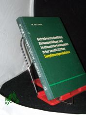 Betriebswirtschaftliche Zusammenhnge und konomische Kennzahlen der sozialistischen Zierpflanzenproduktion / Wolfgang Fritzsche