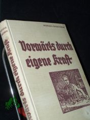 Vorwrts durch eigne Kraft : Lebensbilder berhmter Mnner / Michael Birkenbihl