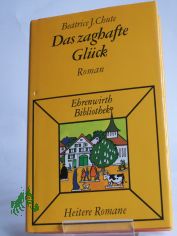 Das zaghafte Glck : Roman / Beatrice J. Chute. Aus d. Amerikan. bertr. von H. Th. Asbeck