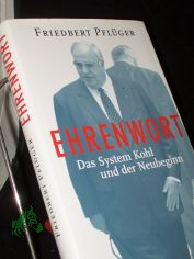 Ehrenwort. Das System Kohl und der Neubeginn