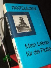 Mein Leben fr die Flotte / J. Pantelejew. [Dt. von L. Gurwitsch]