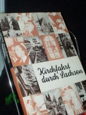Kirchfahrt durch Sachsen : Bericht u. Bilder aus Geschichte u. Gegenwart d. Evang.-Luther. Landeskirche Sachsens / Johannes Schne