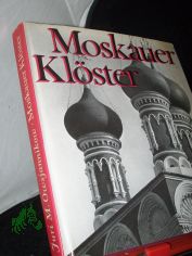 Moskauer Klster / Juri M. Owsjannikow. Mit Aufn. von Dmitri W. Belous. [Autoris. bers. aus d. russ. Ms. von Waldemar Hein]