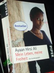 Mein Leben, meine Freiheit : die Autobiographie / Ayaan Hirsi Ali. Aus dem Engl. von Anne Emmert und Heike Schlatterer