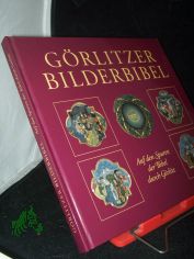 Grlitzer Bilderbibel : auf den Spuren der Bibel durch Grlitz / Evangelische Kirche der Schlesischen Oberlausitz
