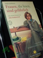 Frauen, die lesen, sind gefhrlich : lesende Frauen in Malerei und Fotografie / Stefan Bollmann. Mit einem Vorw. von Elke Heidenreich
