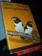 Handbuch des Vogelliebhabers  Band. 2., Weber-, Finken-, Witwen- sowie Sperlingsvgel und andere Krnerfresser / Autoren: Joachim Haensel u. Hans-Joachim Michaelis