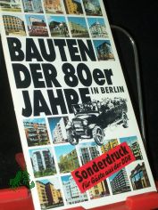 Bauten der 80er [achtziger] Jahre in Berlin / [hrsg. von d. Senatsverwaltung fr Bau- u. Wohnungswesen]