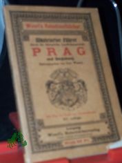 Illustrierter Fhrer durch die knigliche Landeshauptstadt Prag und Umgebung / Hrsg. von Leo Woerl