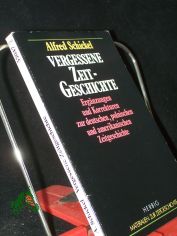 Vergessene Zeitgeschichte : Erg. u. Korr. zur dt., poln. u. amerikan. Zeitgeschichte / Alfred Schickel. Hrsg. von d. Zeitgeschichtl. Forschungsstelle, Ingolstadt